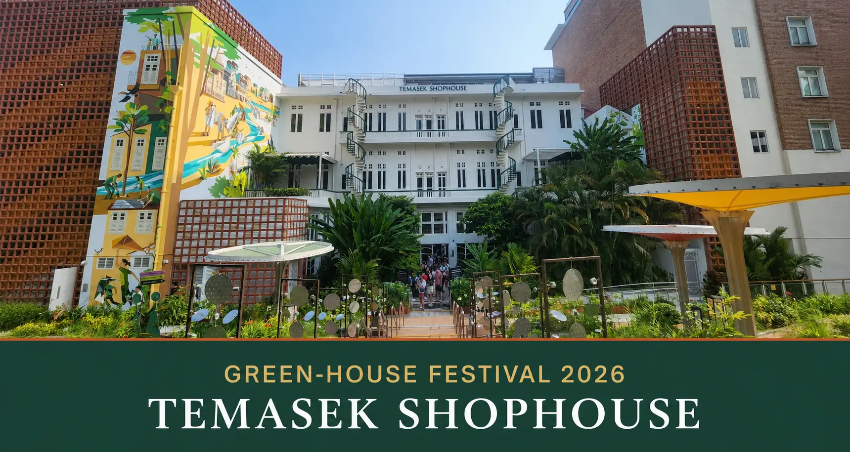 Temasek Shophouse with its heritage mural and landscaped community garden during GREEN-HOUSE Festival 2026